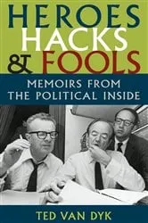 Book cover of Heroes, Hacks, and Fools by Ted Van Dyk