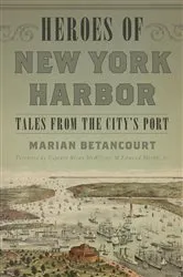 Book cover of Heroes of New York Harbor by Marian Betancourt