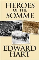 Book cover of Heroes of the Somme by Edward Hart