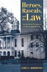 Book cover of Heroes, Rascals, and the Law by James L. Robertson