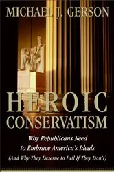 Book cover of Heroic Conservatism by Michael J. Gerson
