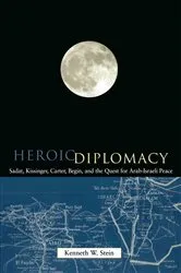 Book cover of Heroic Diplomacy by Kenneth W. Stein