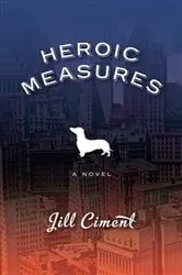 Book cover of Heroic Measures by Jill Ciment