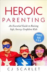 Book cover of Heroic Parenting by CJ Scarlet