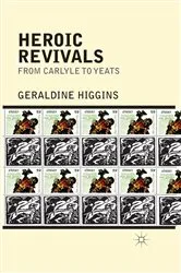 Book cover of Heroic Revivals from Carlyle to Yeats by Geraldine Higgins