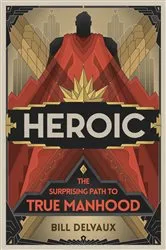 Book cover of Heroic by Bill Delvaux