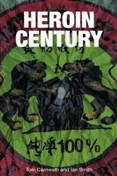 Book cover of Heroin Century by Tom Carnwath