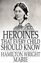 Book cover of Heroines That Every Child Should Know by Unknown