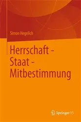 Book cover of Herrschaft - Staat - Mitbestimmung by Simon Hegelich