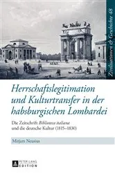 Book cover of Herrschaftslegitimation und Kulturtransfer in der habsburgischen Lombardei by Uwe Puschner