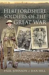 Book cover of Hertfordshire Soldiers of The Great War by Paul Johnson