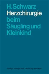 Book cover of Herzchirurgie beim Säugling und Kleinkind by H. Schwarz