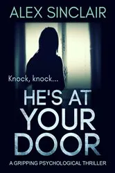 Book cover of He's at Your Door by Alex Sinclair