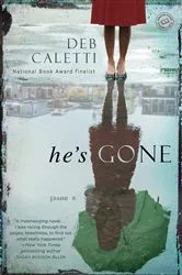 Book cover of He's Gone: A Novel by Deb Caletti