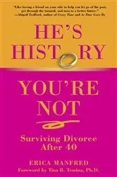 Book cover of He's History, You're Not by Erica Manfred