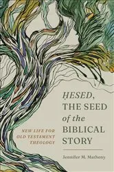 Book cover of Hesed, the Seed of the Biblical Story by Jennifer M. Matheny