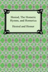 Book cover of Hesiod, The Homeric Hymns, and Homerica by Homer Hesiod