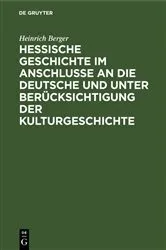 Book cover of Hessische Geschichte im Anschlusse an die deutsche und unter Berücksichtigung der Kulturgeschichte by Heinrich Berger