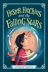 Book cover of Hester Hitchins and the Falling Stars by Catherine Norton