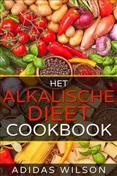 Book cover of Het alkalische dieet Kookboek by Adidas Wilson