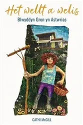 Book cover of Het Wellt a Welis, Blwyddyn Gron yn Astwrias by Cathi McGill