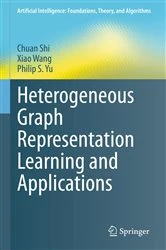 Book cover of Heterogeneous Graph Representation Learning and Applications by Chuan Shi