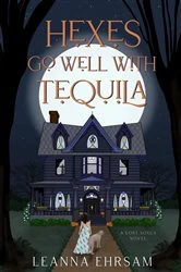 Book cover of Hexes Go Well with Tequila by LeAnna Ehrsam