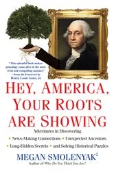 Book cover of Hey, America, Your Roots Are Showing: by Megan Smolenyak