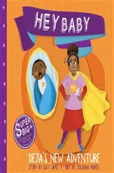 Book cover of Hey Baby - Deja's New Adventure by Lucy Sams