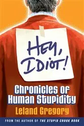 Book cover of Hey, Idiot! by Leland Gregory