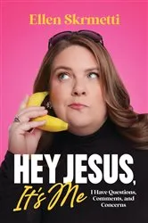 Book cover of Hey, Jesus, It’s Me by Ellen Skrmetti