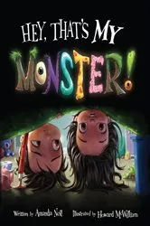Book cover of Hey, That's MY Monster! by Amanda Noll