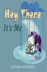 Book cover of Hey There It's Me by Atifah Kotadia
