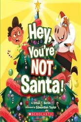 Book cover of Hey, You're Not Santa! by Ethan T. Berlin
