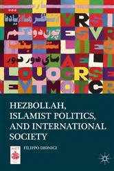 Book cover of Hezbollah, Islamist Politics, and International Society by Filippo Dionigi