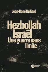 Book cover of Hezbollah / Israël : une guerre sans limites by Jean-René Belliard