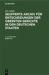 Book cover of H.F. Schütt: J. A. Seuffert’s Archiv für Entscheidungen der obersten Gerichte in den deutschen Staaten. Band I–LV by H. F. Schütt