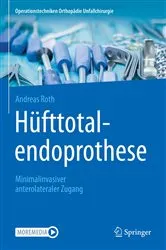 Book cover of Hüfttotalendoprothese: minimalinvasiver anterolateraler Zugang by Andreas Roth