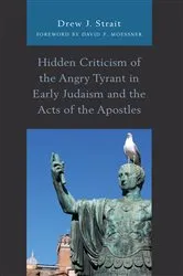 Book cover of Hidden Criticism of the Angry Tyrant in Early Judaism and the Acts of the Apostles by Drew J. Strait