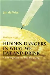 Book cover of Hidden Dangers in What We Eat and Drink by Jan de Vries