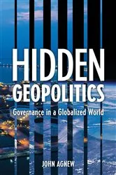 Book cover of Hidden Geopolitics by John Agnew