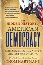 Book cover of Hidden History of American Democracy by Thom Hartmann