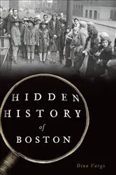 Book cover of Hidden History of Boston by Dina Vargo