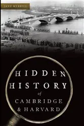 Book cover of Hidden History of Cambridge & Harvard by Jane Merrill