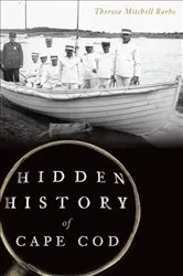 Book cover of Hidden History of Cape Cod by Theresa Mitchell Barbo