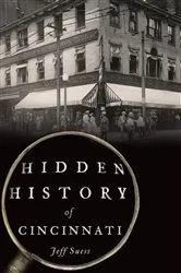 Book cover of Hidden History of Cincinnati by Jeff Suess