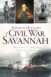 Book cover of Hidden History of Civil War Savannah by Michael L. Jordan