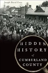 Book cover of Hidden History of Cumberland County by Joseph David Cress