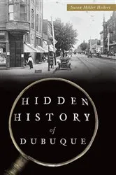 Book cover of Hidden History of Dubuque by Susan Miller Hellert