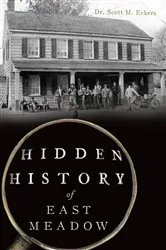 Book cover of Hidden History of East Meadow by Dr. Scott M. Eckers